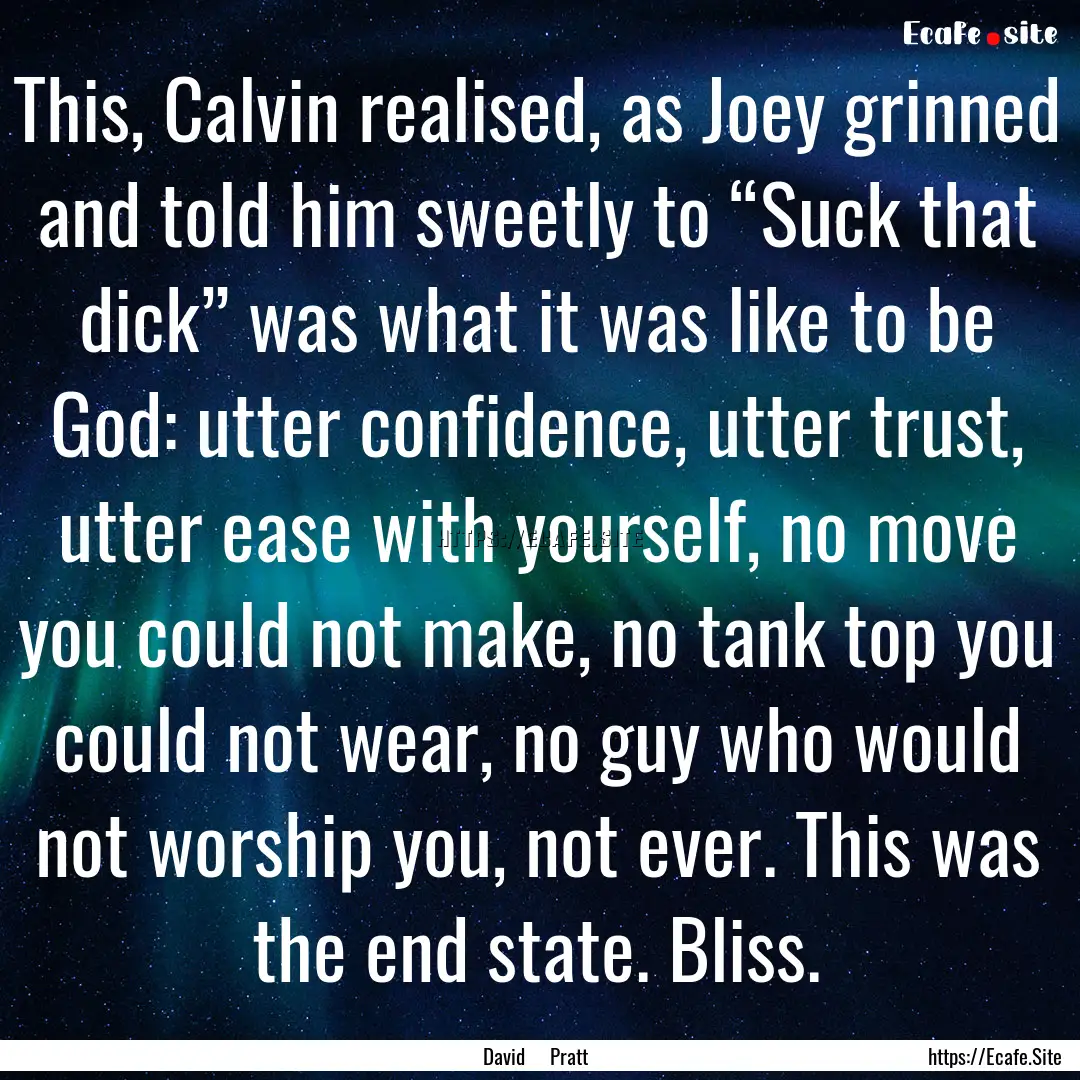 This, Calvin realised, as Joey grinned and.... : Quote by David Pratt