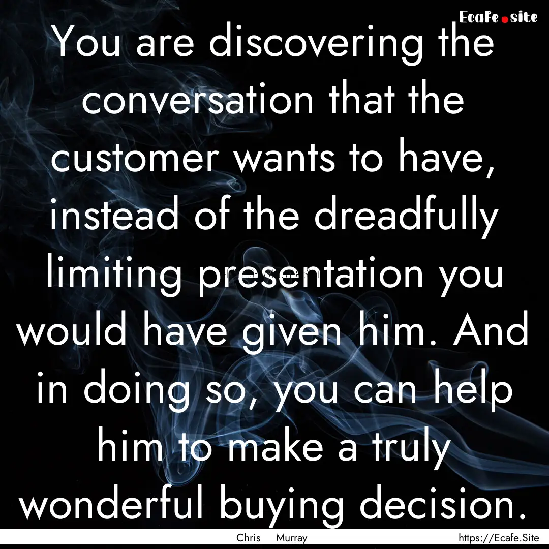 You are discovering the conversation that.... : Quote by Chris Murray