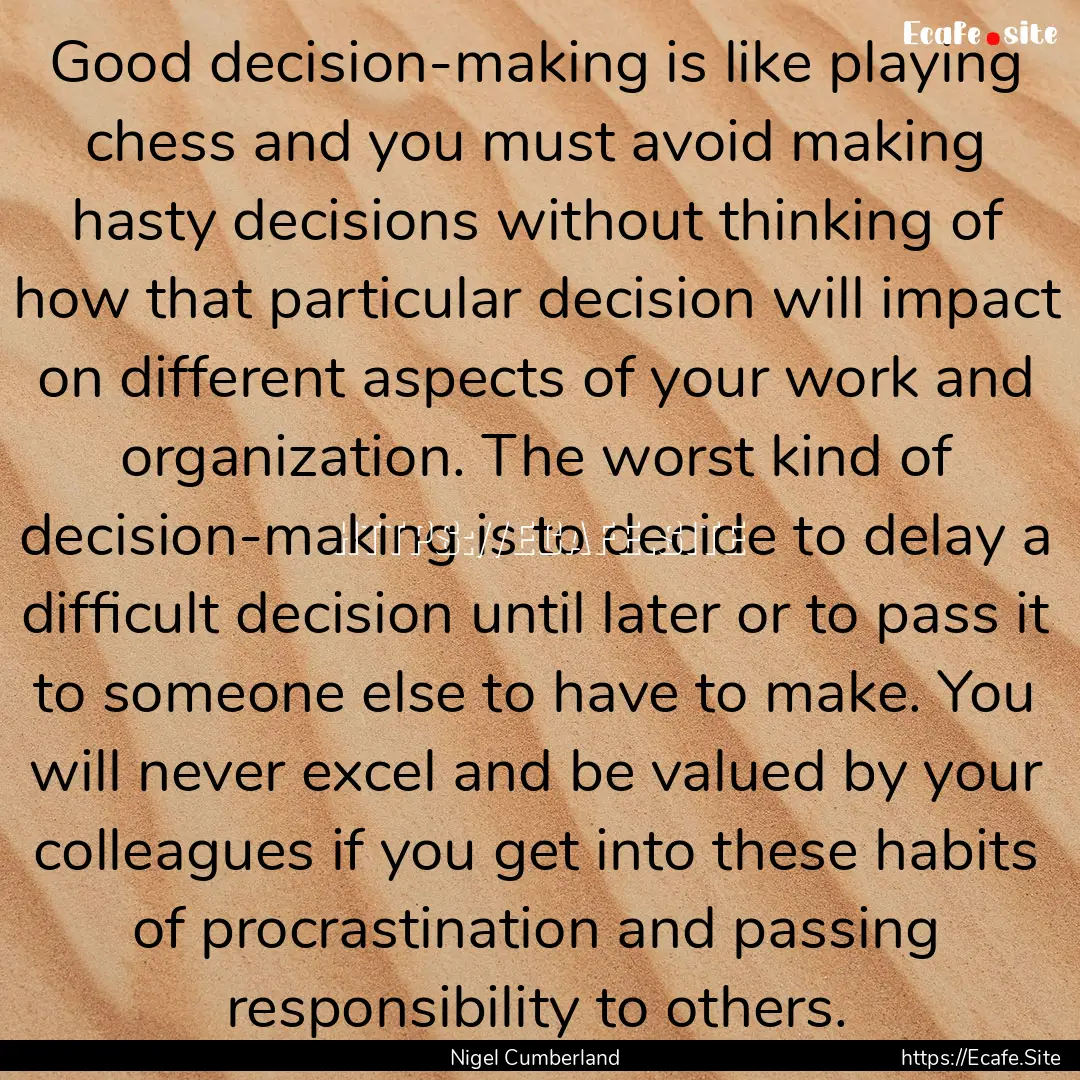 Good decision-making is like playing chess.... : Quote by Nigel Cumberland