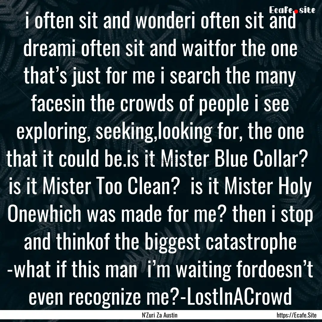 i often sit and wonderi often sit and dreami.... : Quote by N'Zuri Za Austin