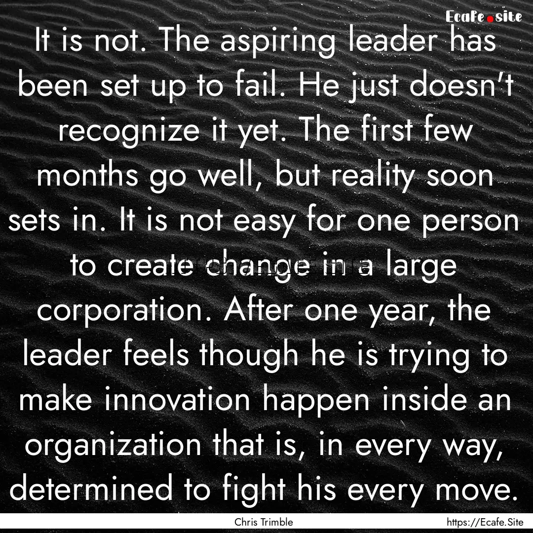 It is not. The aspiring leader has been set.... : Quote by Chris Trimble