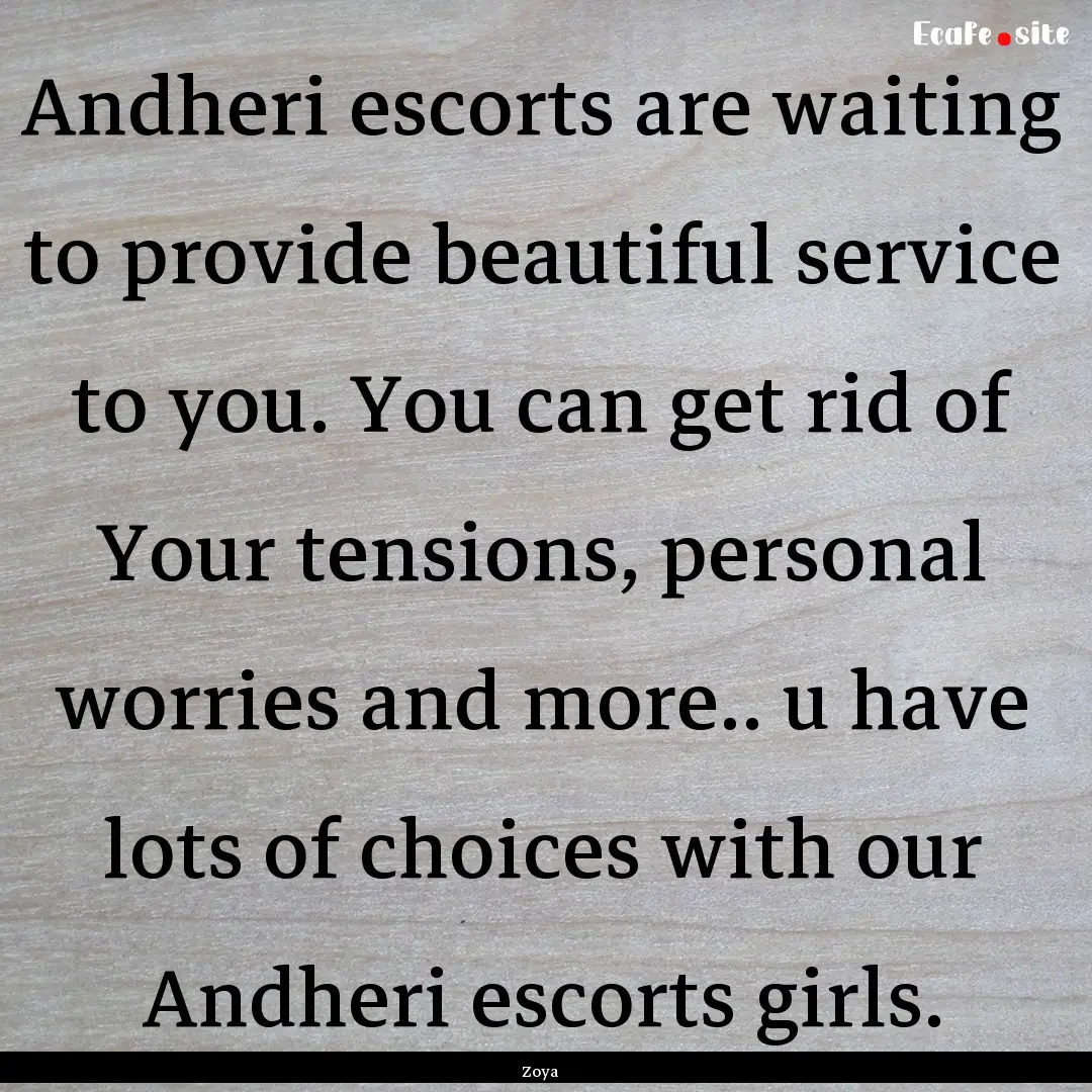 Andheri escorts are waiting to provide beautiful.... : Quote by Zoya