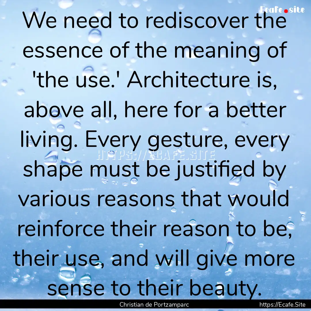 We need to rediscover the essence of the.... : Quote by Christian de Portzamparc