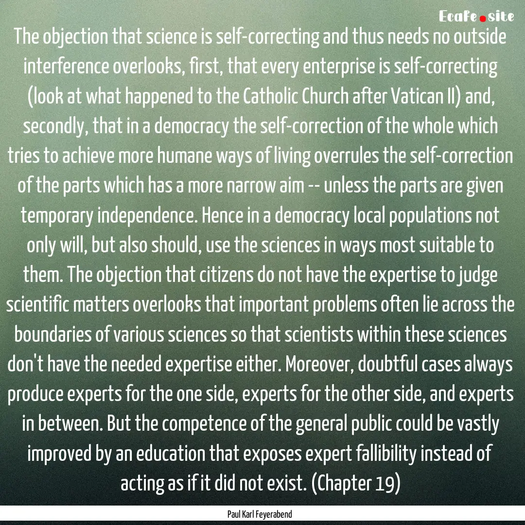 The objection that science is self-correcting.... : Quote by Paul Karl Feyerabend