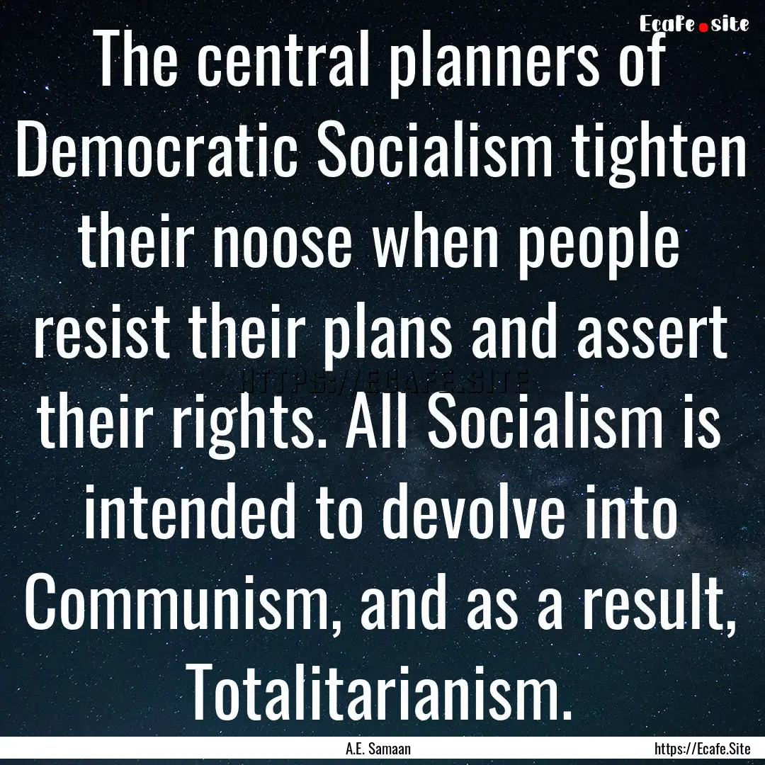 The central planners of Democratic Socialism.... : Quote by A.E. Samaan