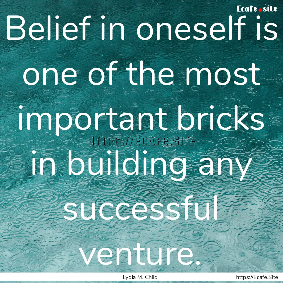 Belief in oneself is one of the most important.... : Quote by Lydia M. Child