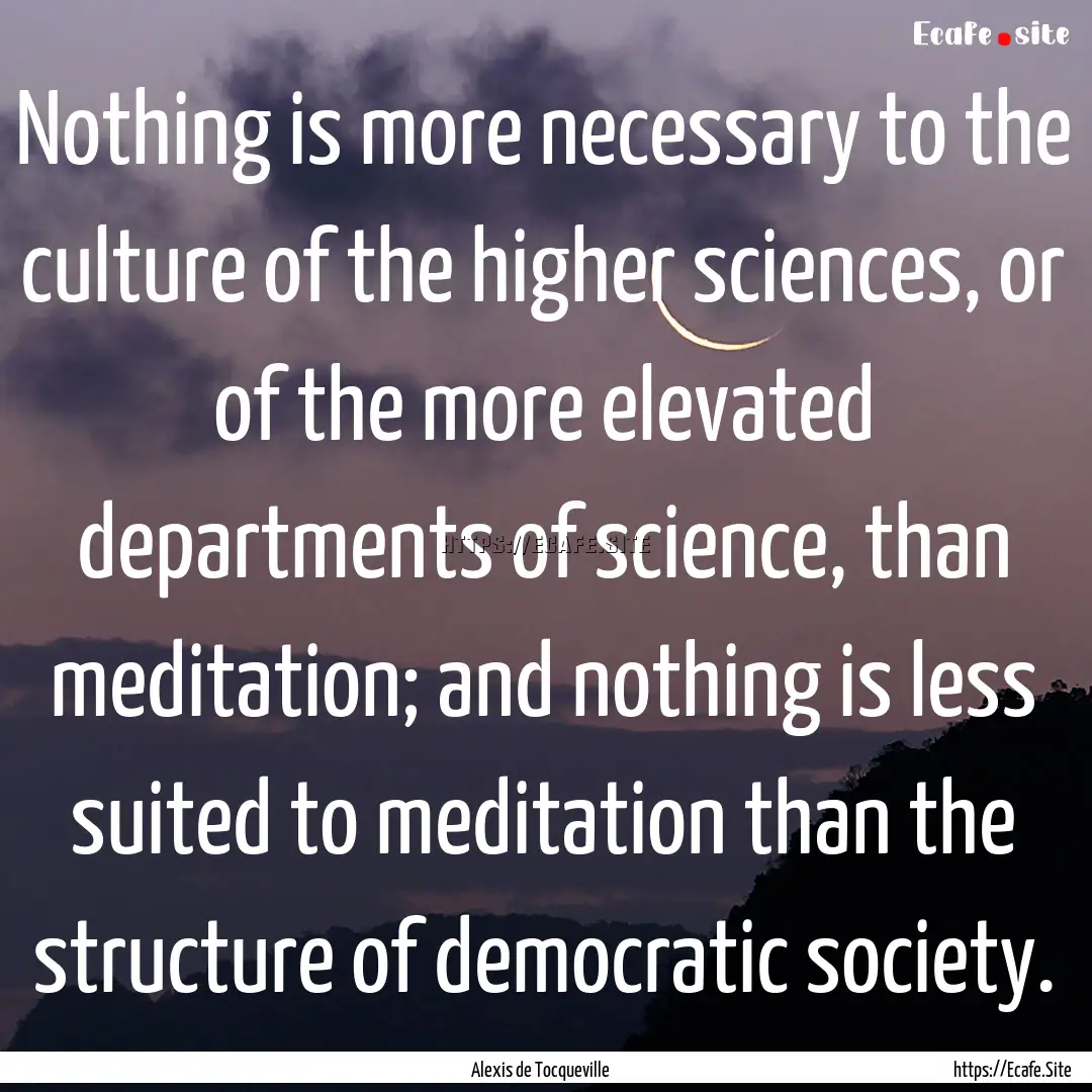 Nothing is more necessary to the culture.... : Quote by Alexis de Tocqueville