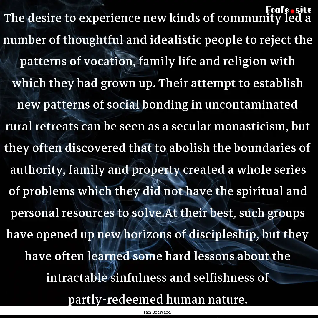 The desire to experience new kinds of community.... : Quote by Ian Breward