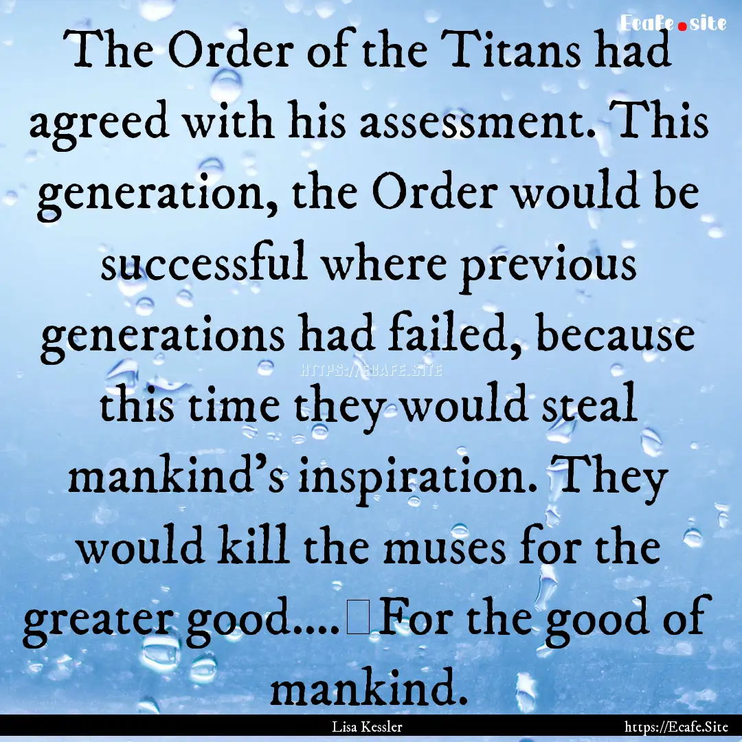 The Order of the Titans had agreed with his.... : Quote by Lisa Kessler