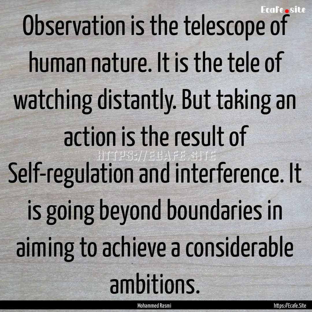 Observation is the telescope of human nature..... : Quote by Mohammed Rasmi