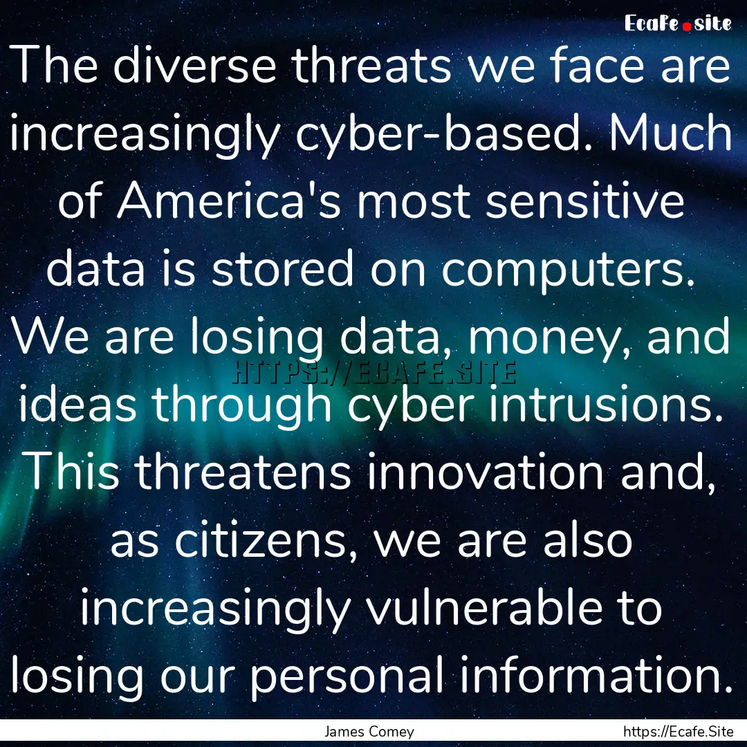 The diverse threats we face are increasingly.... : Quote by James Comey