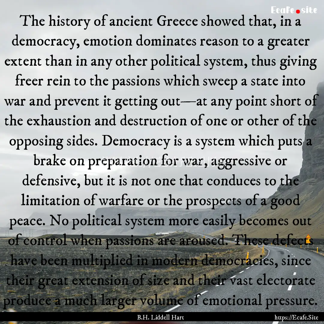 The history of ancient Greece showed that,.... : Quote by B.H. Liddell Hart