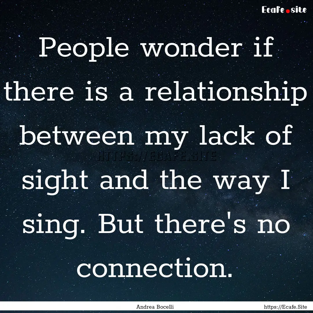 People wonder if there is a relationship.... : Quote by Andrea Bocelli