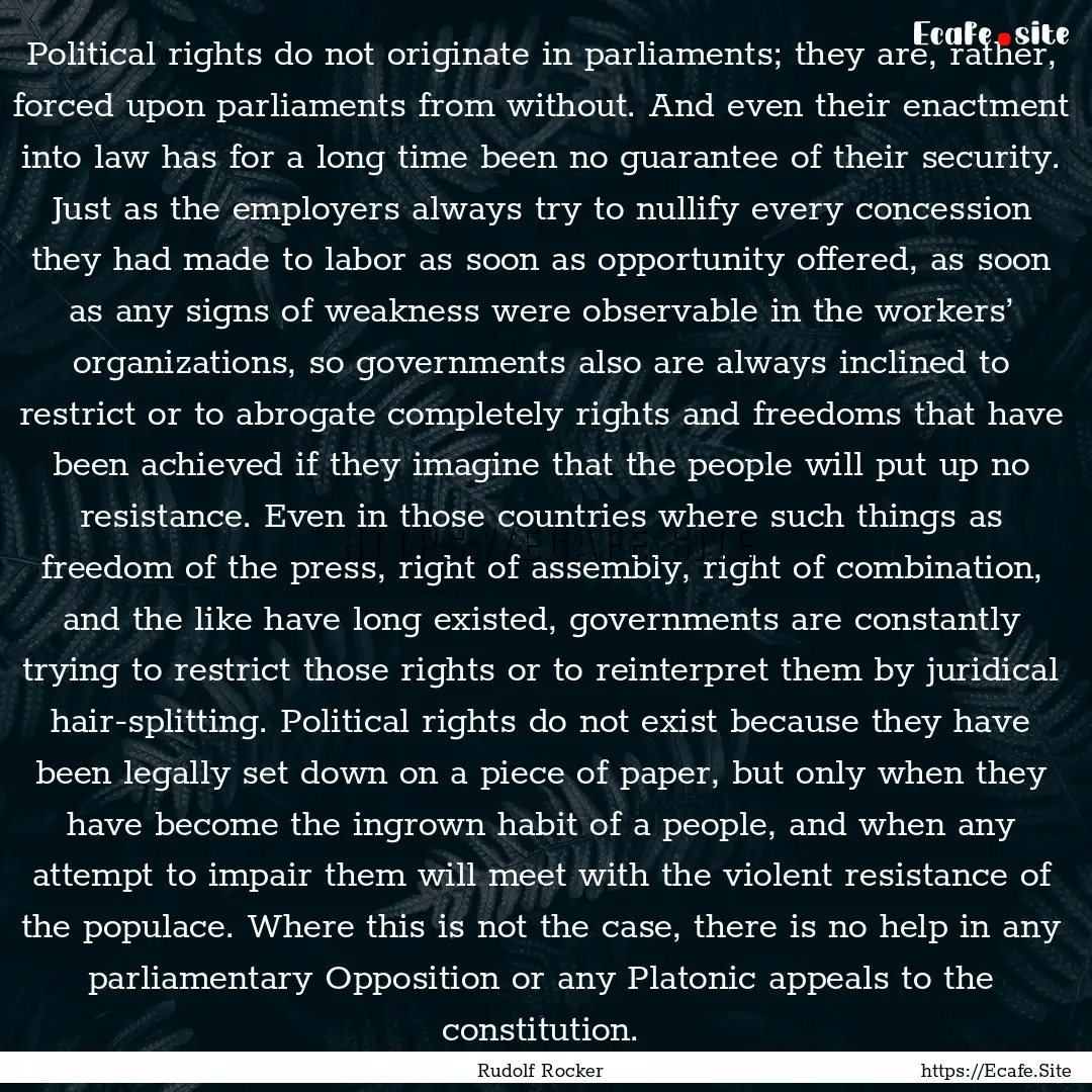 Political rights do not originate in parliaments;.... : Quote by Rudolf Rocker