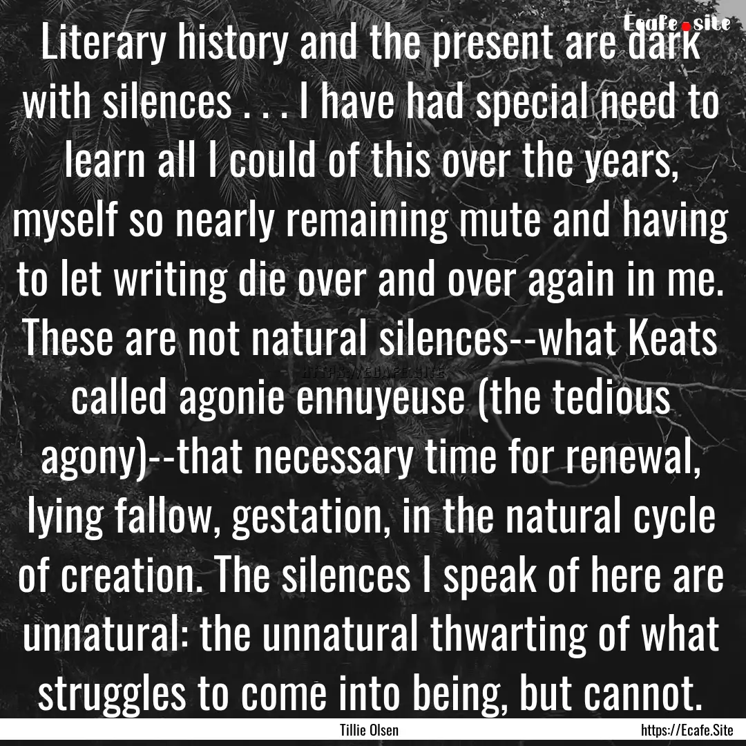 Literary history and the present are dark.... : Quote by Tillie Olsen