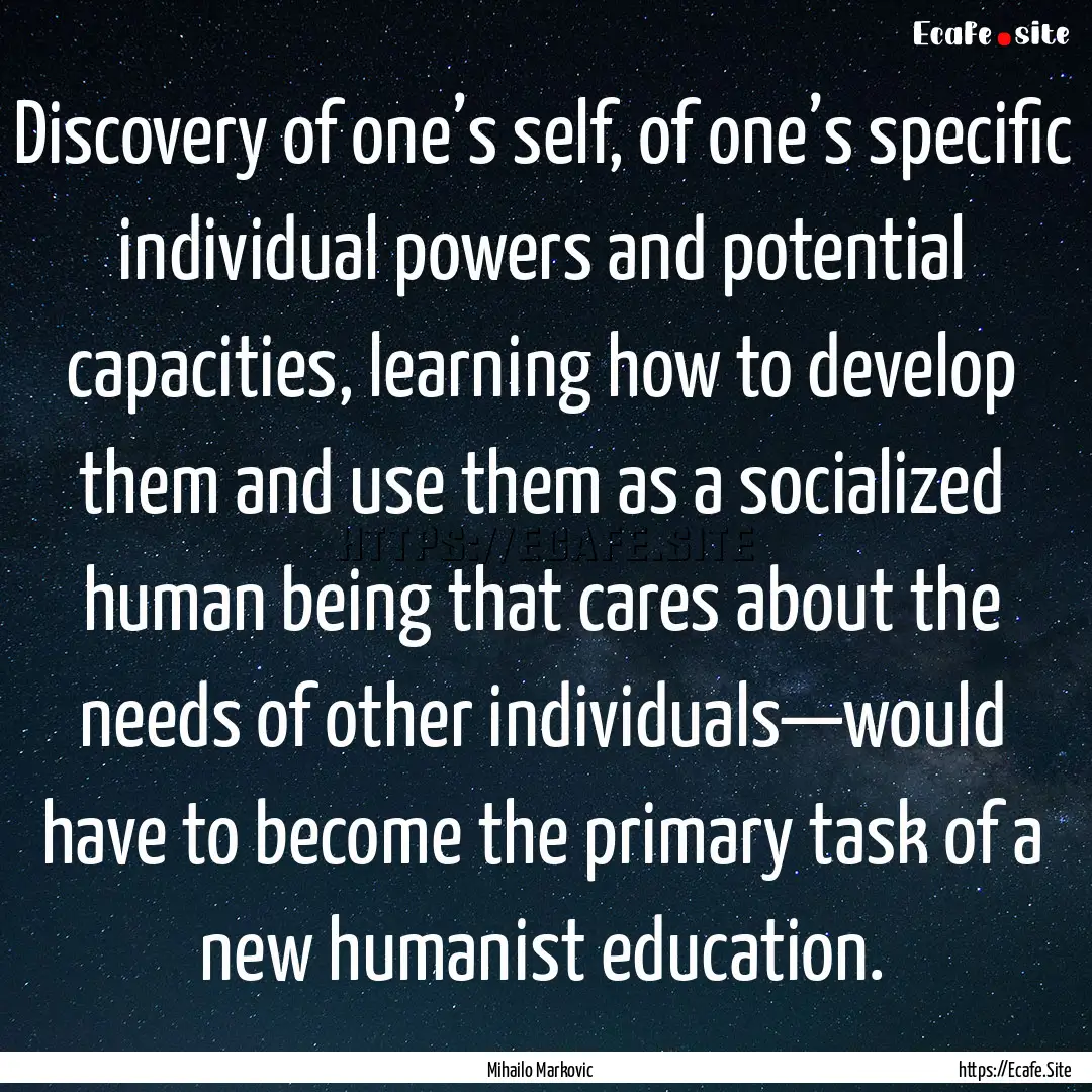 Discovery of one’s self, of one’s specific.... : Quote by Mihailo Markovic