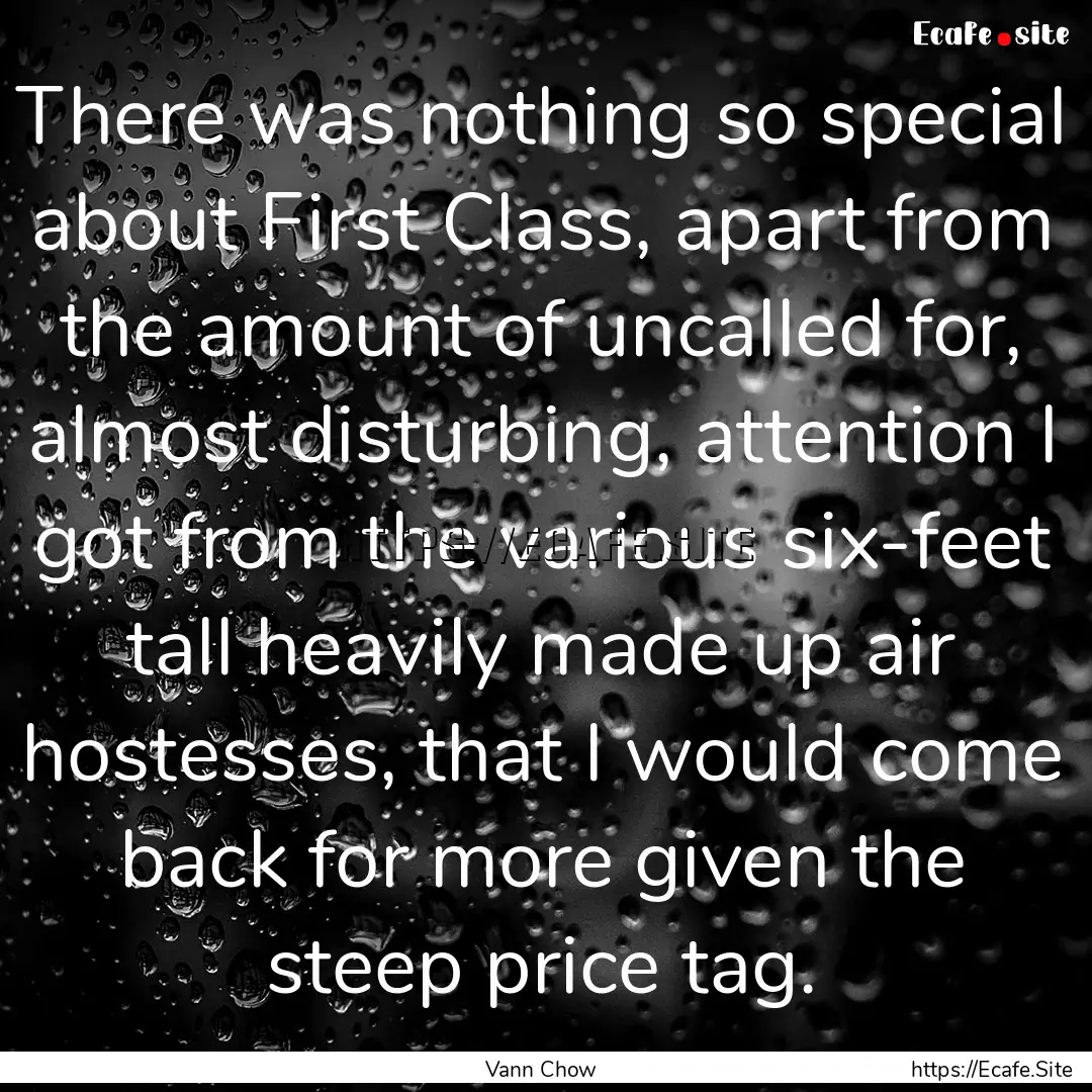 There was nothing so special about First.... : Quote by Vann Chow