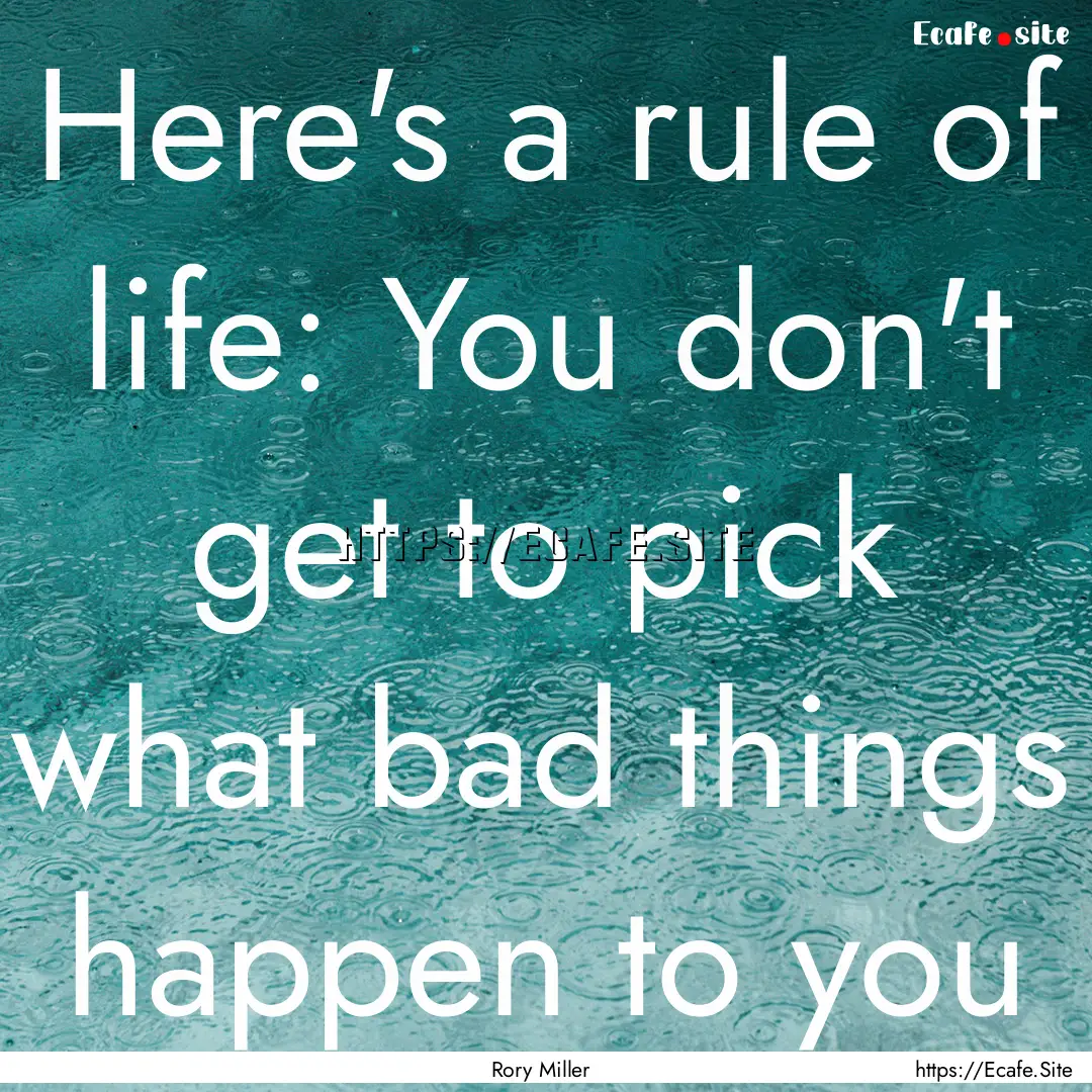 Here's a rule of life: You don't get to pick.... : Quote by Rory Miller