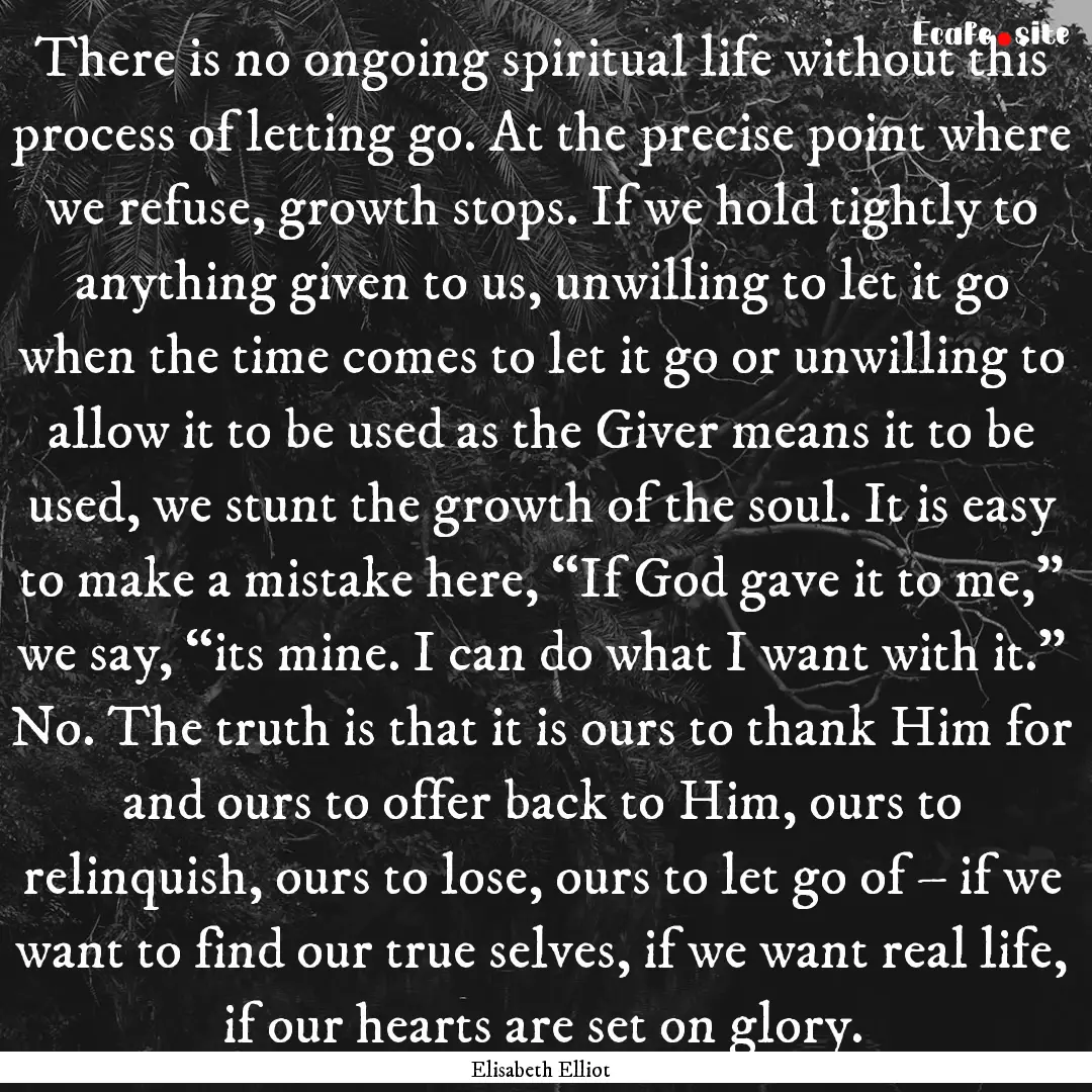 There is no ongoing spiritual life without.... : Quote by Elisabeth Elliot