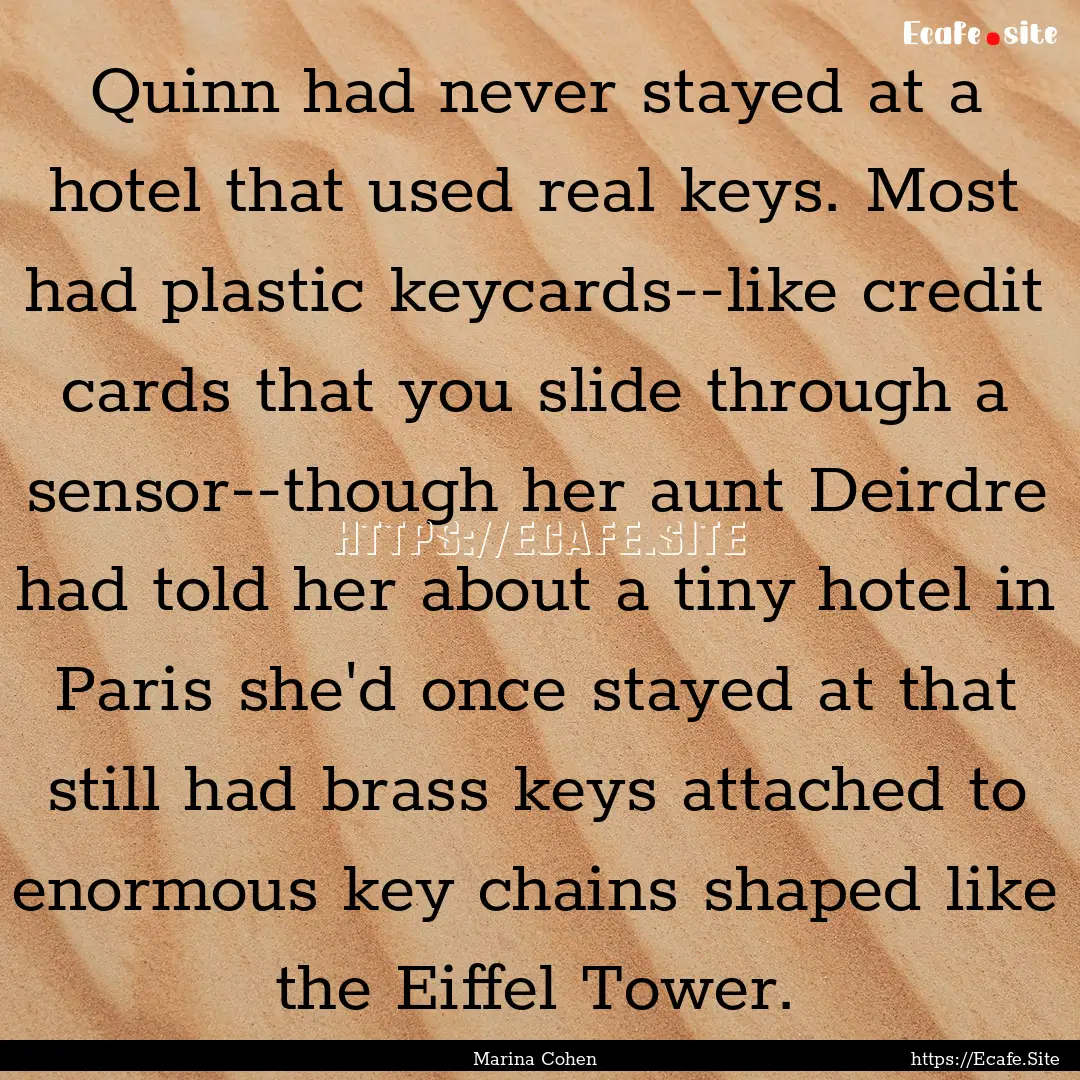 Quinn had never stayed at a hotel that used.... : Quote by Marina Cohen