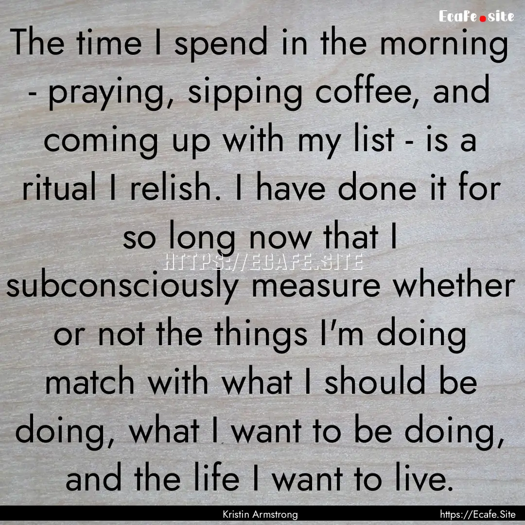 The time I spend in the morning - praying,.... : Quote by Kristin Armstrong