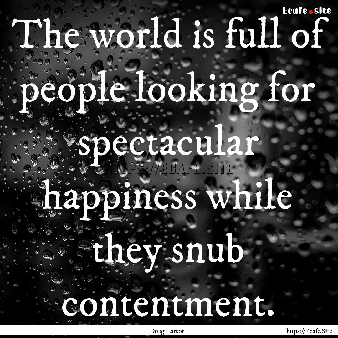 The world is full of people looking for spectacular.... : Quote by Doug Larson