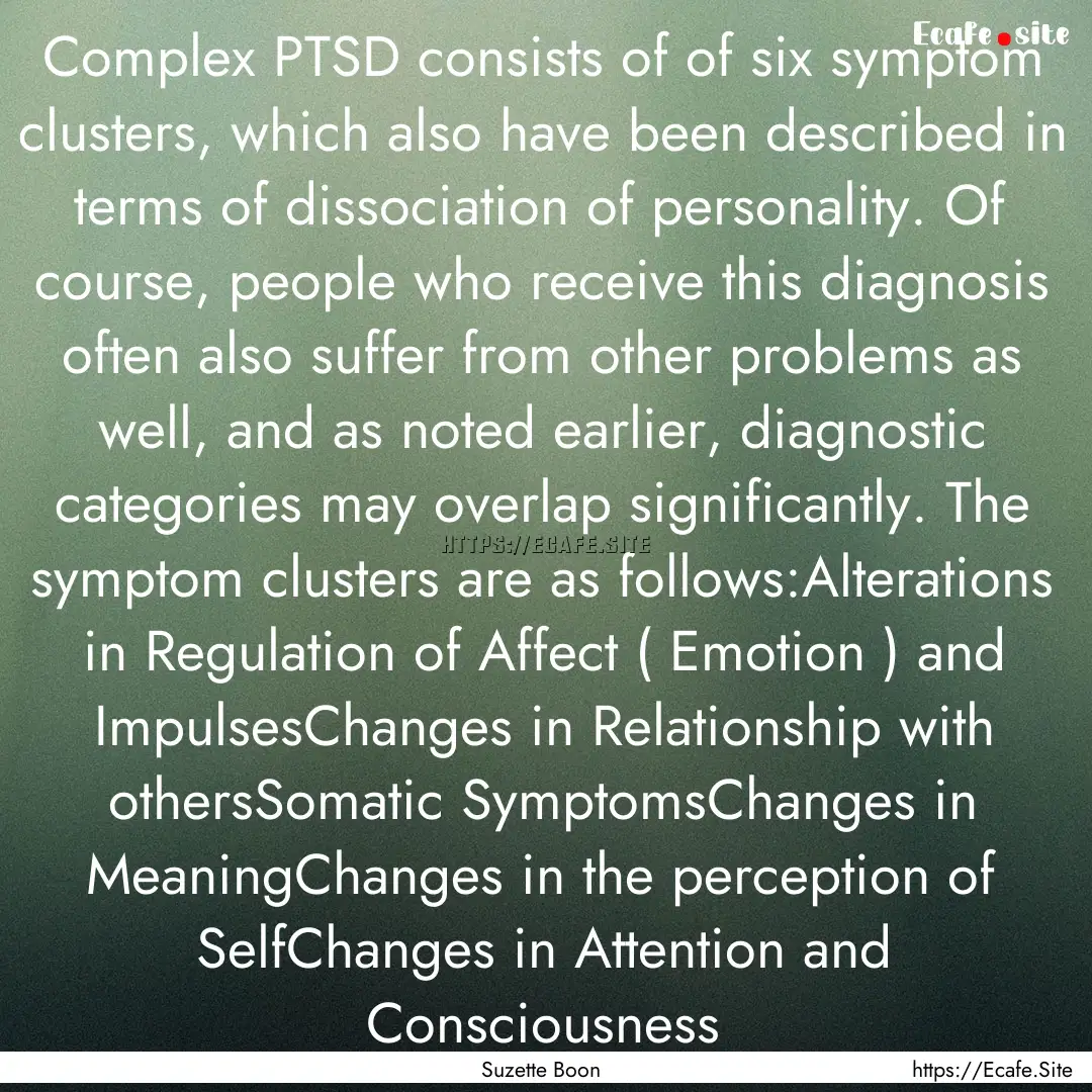 Complex PTSD consists of of six symptom clusters,.... : Quote by Suzette Boon