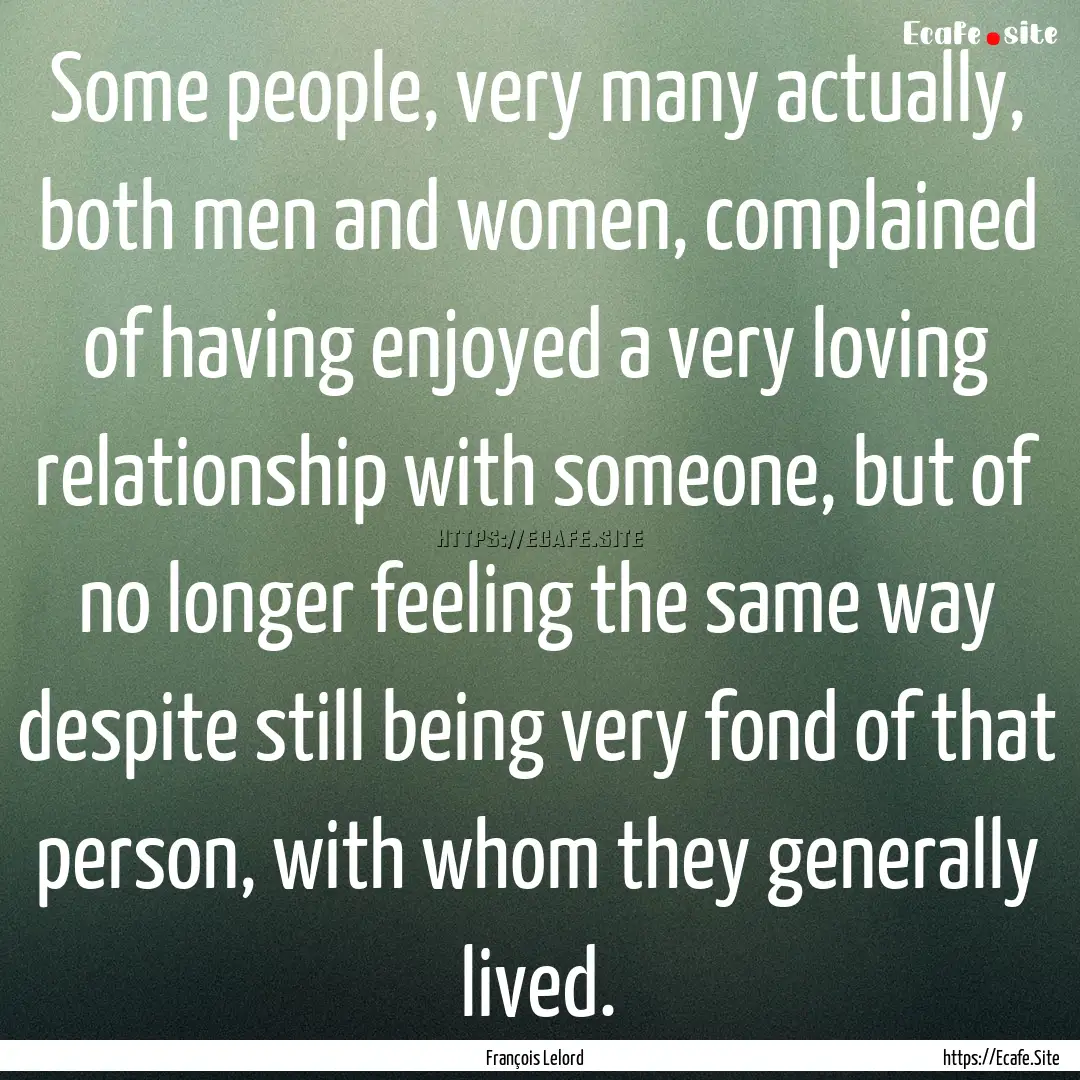 Some people, very many actually, both men.... : Quote by François Lelord