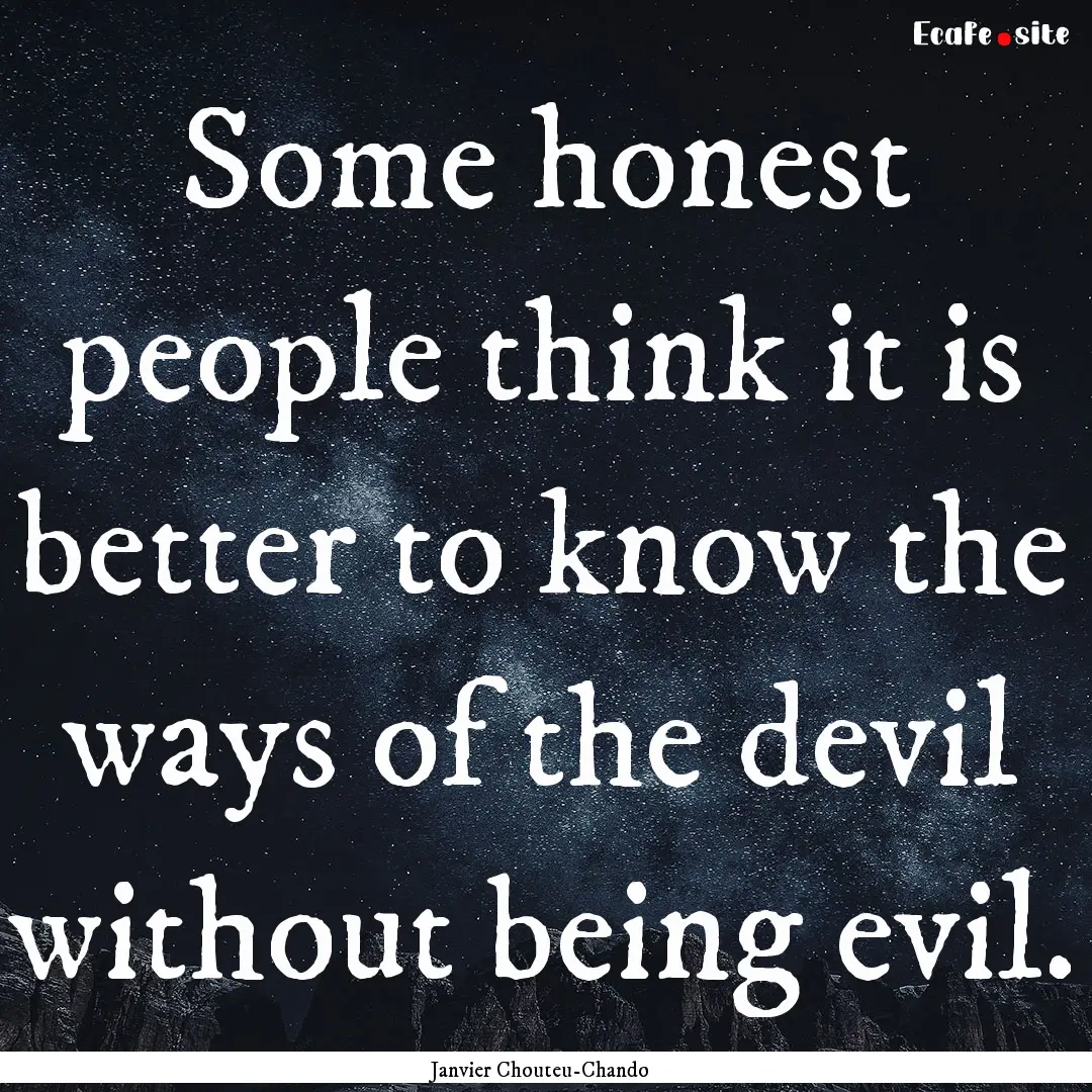 Some honest people think it is better to.... : Quote by Janvier Chouteu-Chando