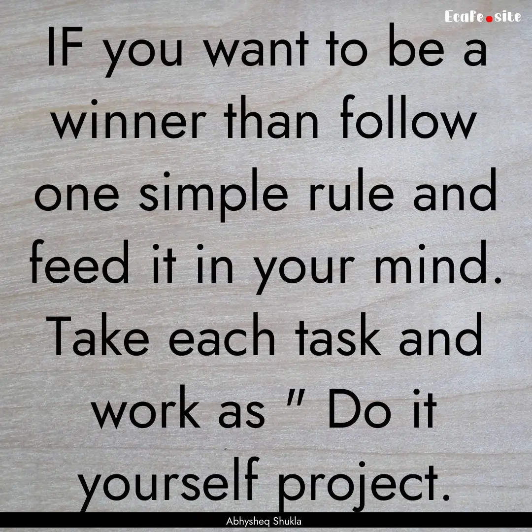 IF you want to be a winner than follow one.... : Quote by Abhysheq Shukla