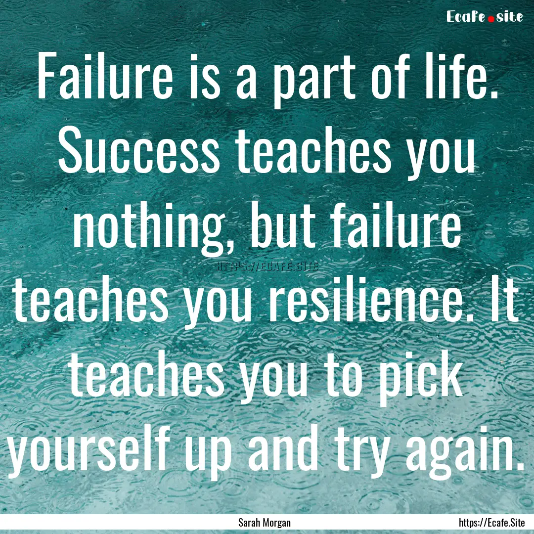 Failure is a part of life. Success teaches.... : Quote by Sarah Morgan