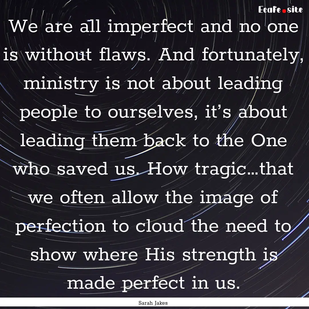 We are all imperfect and no one is without.... : Quote by Sarah Jakes