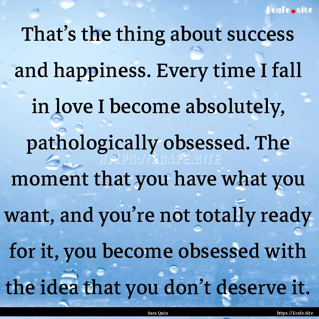 That’s the thing about success and happiness..... : Quote by Sara Quin