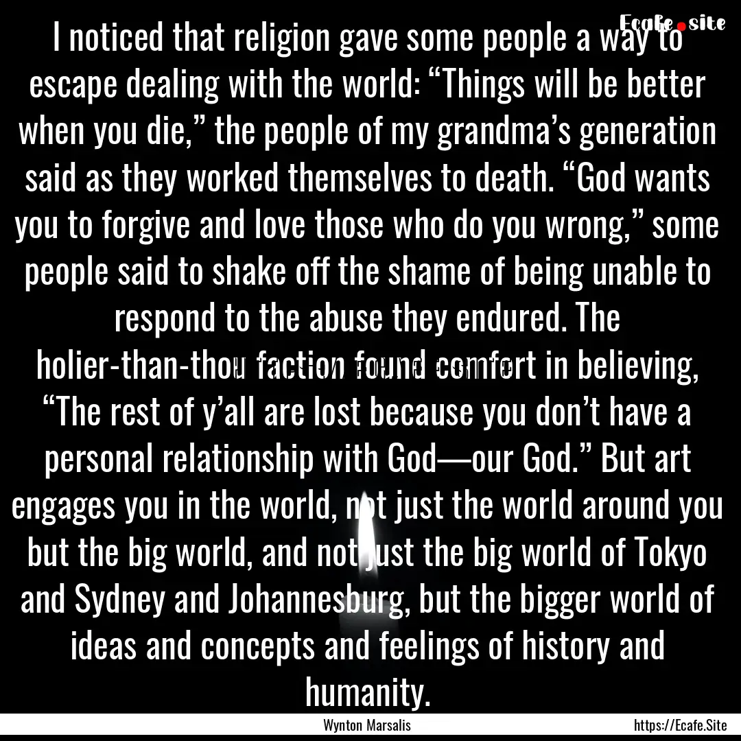 I noticed that religion gave some people.... : Quote by Wynton Marsalis