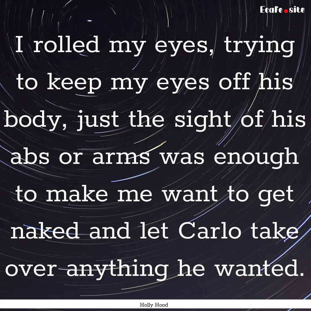 I rolled my eyes, trying to keep my eyes.... : Quote by Holly Hood