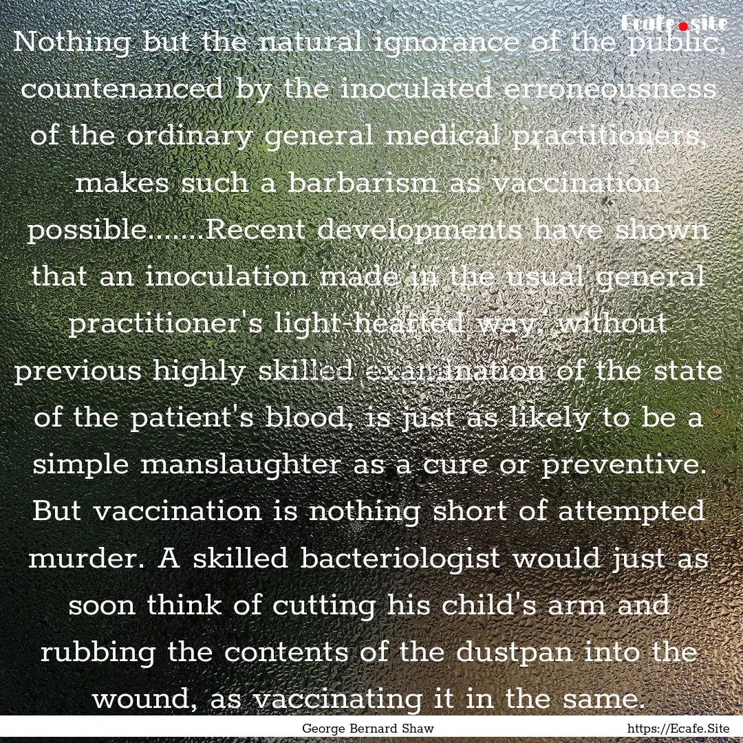 Nothing but the natural ignorance of the.... : Quote by George Bernard Shaw