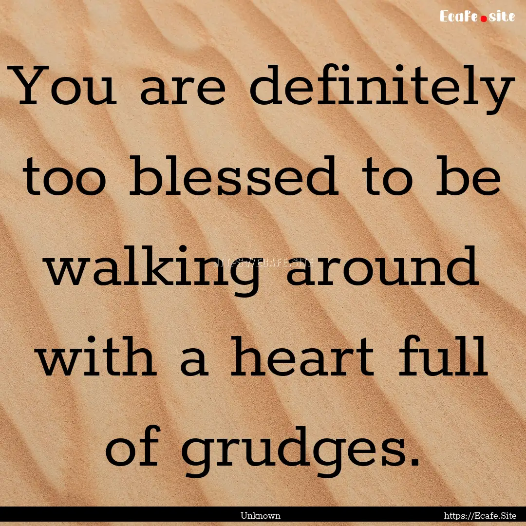 You are definitely too blessed to be walking.... : Quote by Unknown