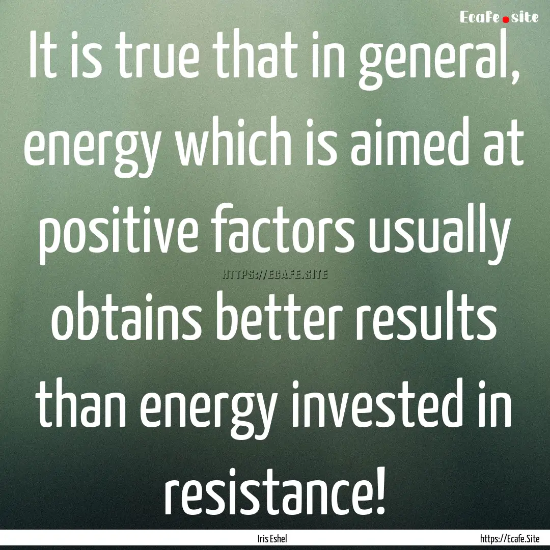 It is true that in general, energy which.... : Quote by Iris Eshel