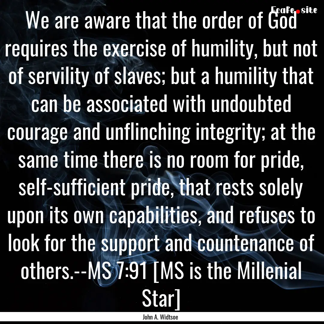 We are aware that the order of God requires.... : Quote by John A. Widtsoe