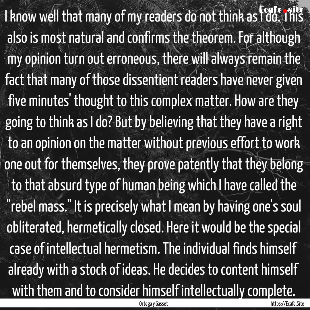 I know well that many of my readers do not.... : Quote by Ortega y Gasset