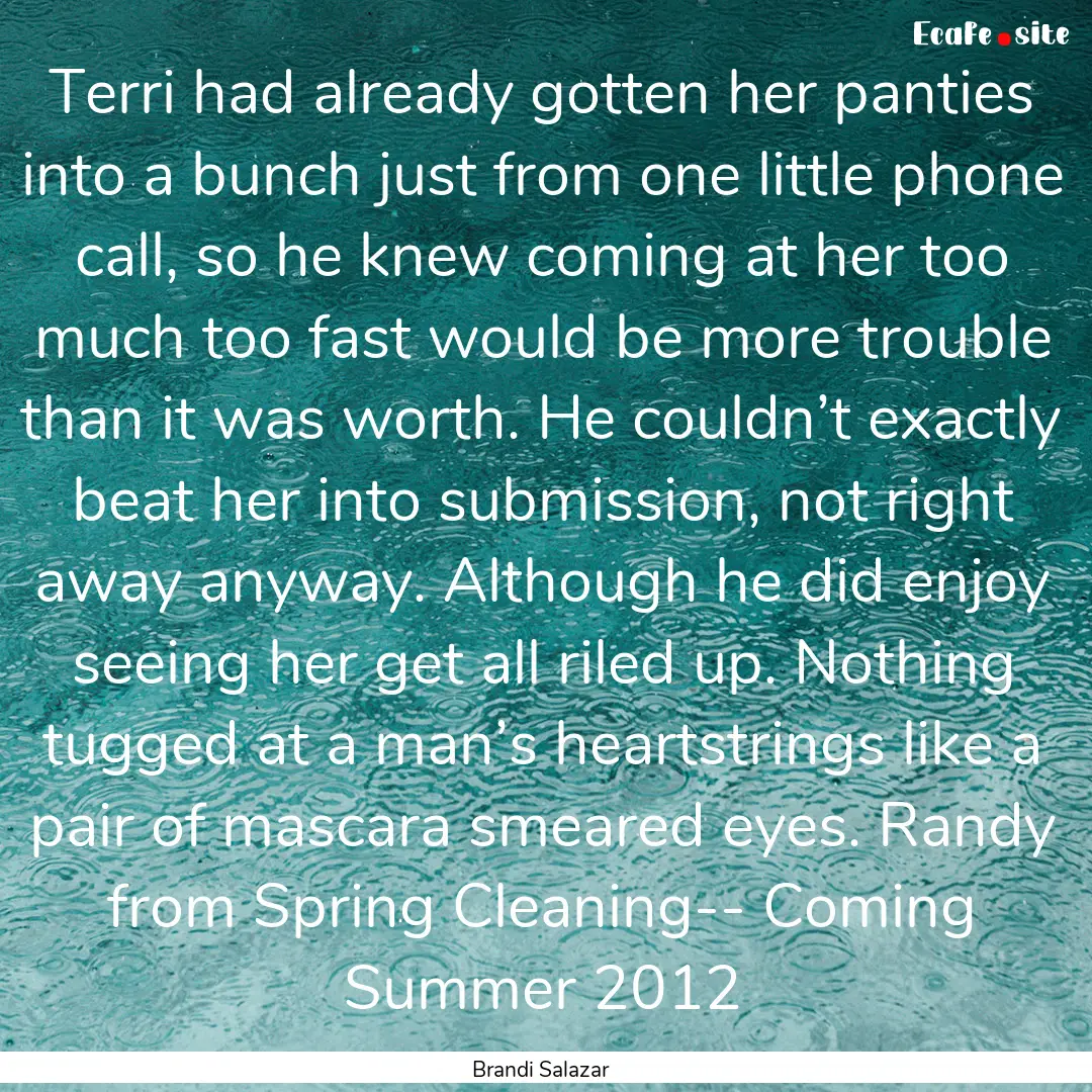 Terri had already gotten her panties into.... : Quote by Brandi Salazar