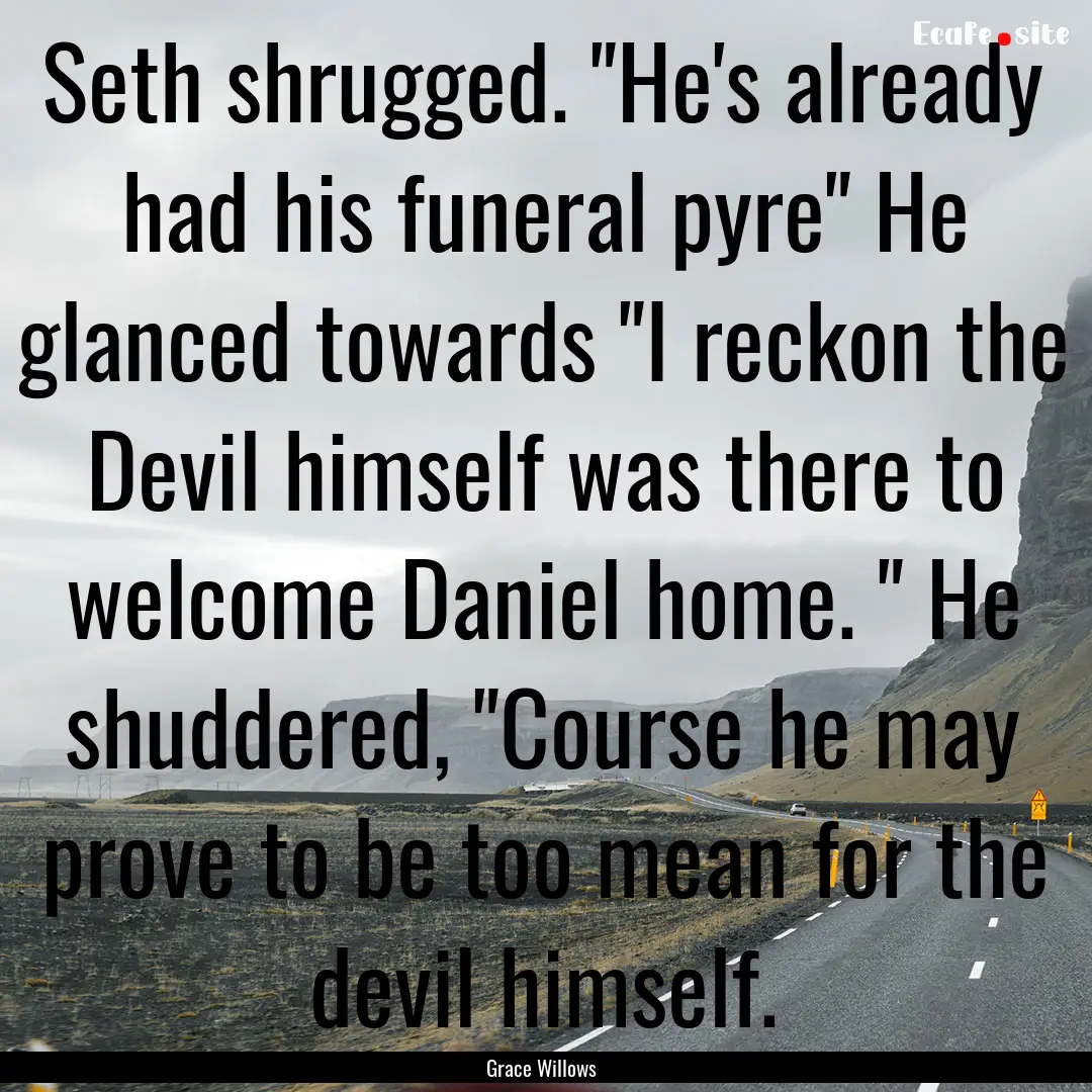 Seth shrugged. 