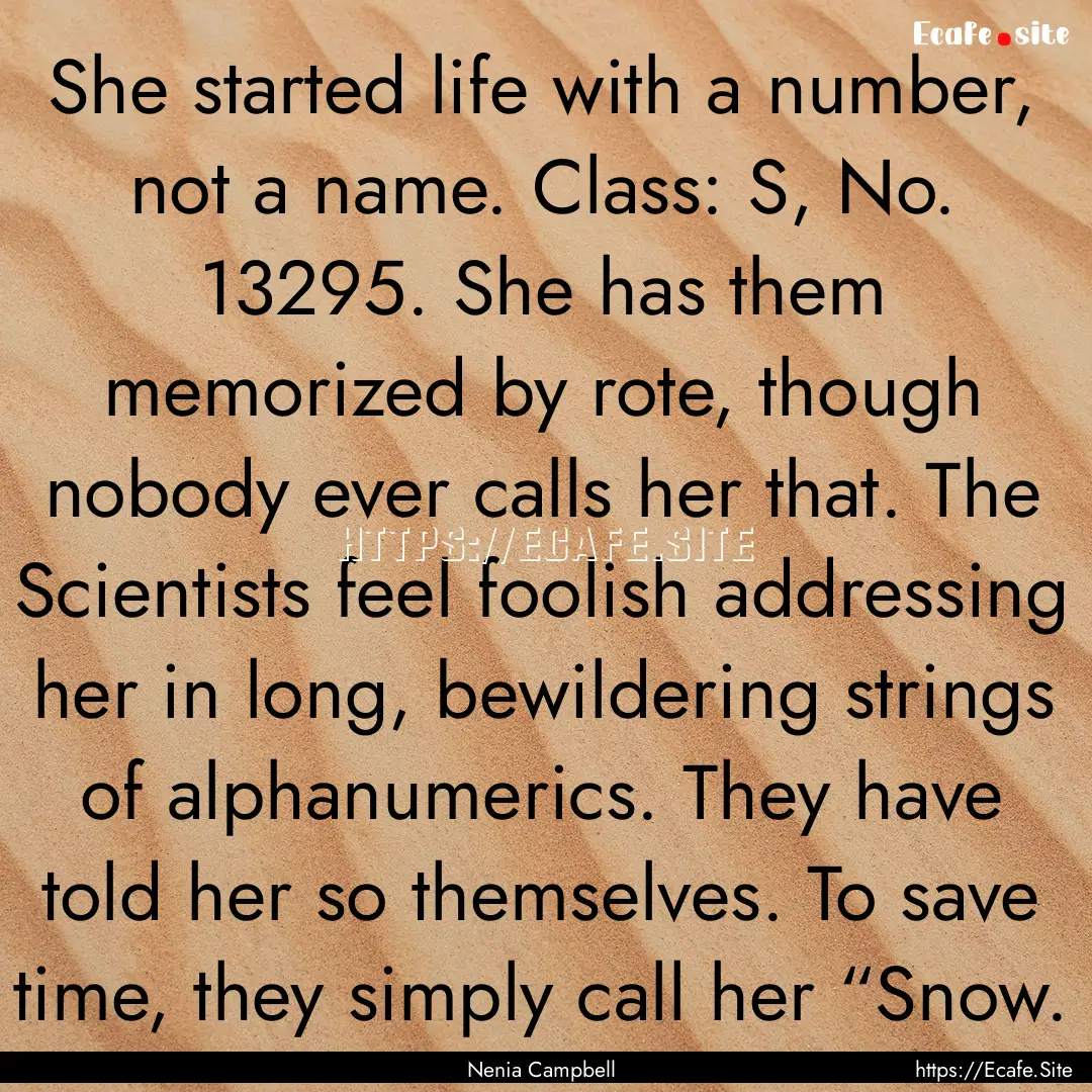 She started life with a number, not a name..... : Quote by Nenia Campbell