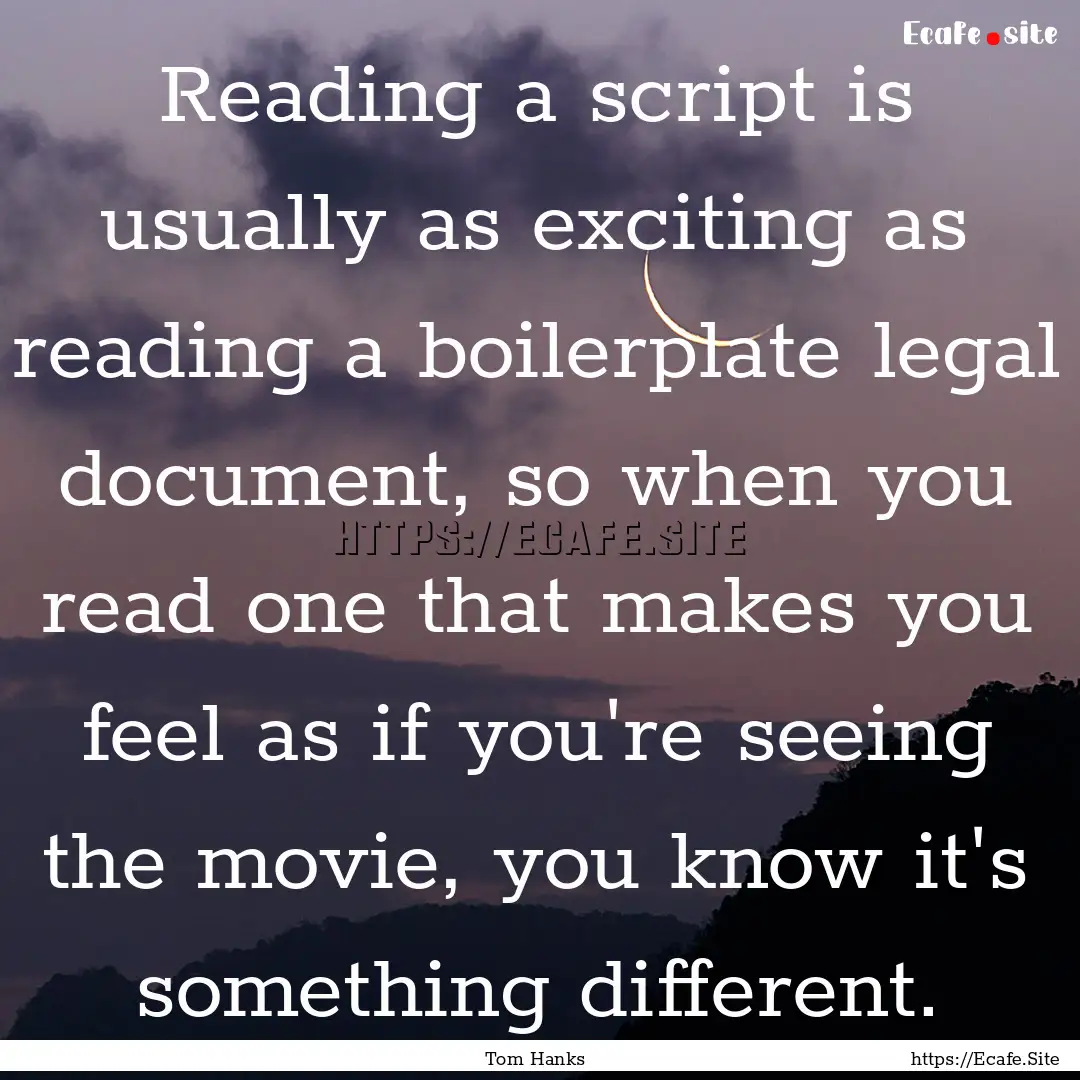 Reading a script is usually as exciting as.... : Quote by Tom Hanks