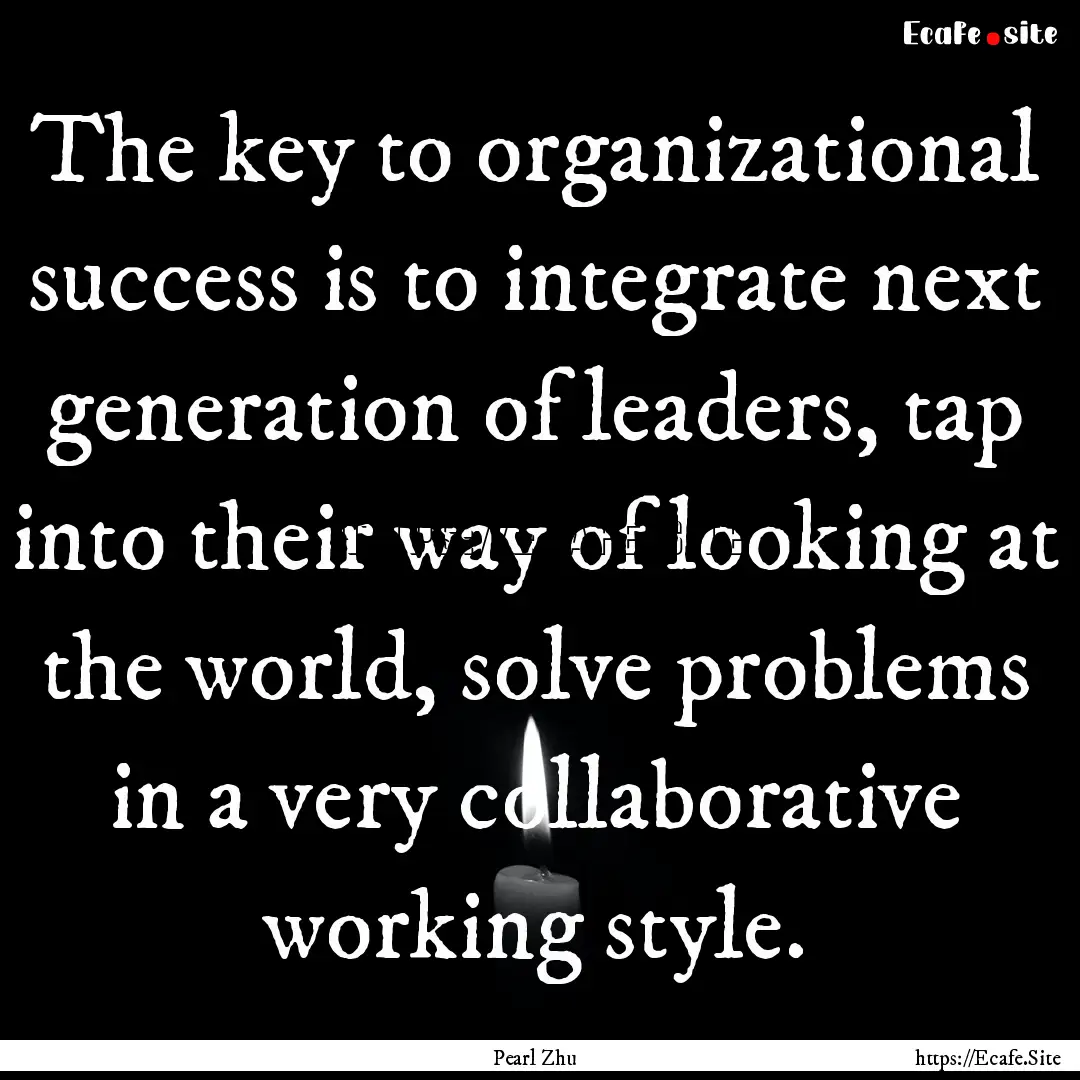 The key to organizational success is to integrate.... : Quote by Pearl Zhu