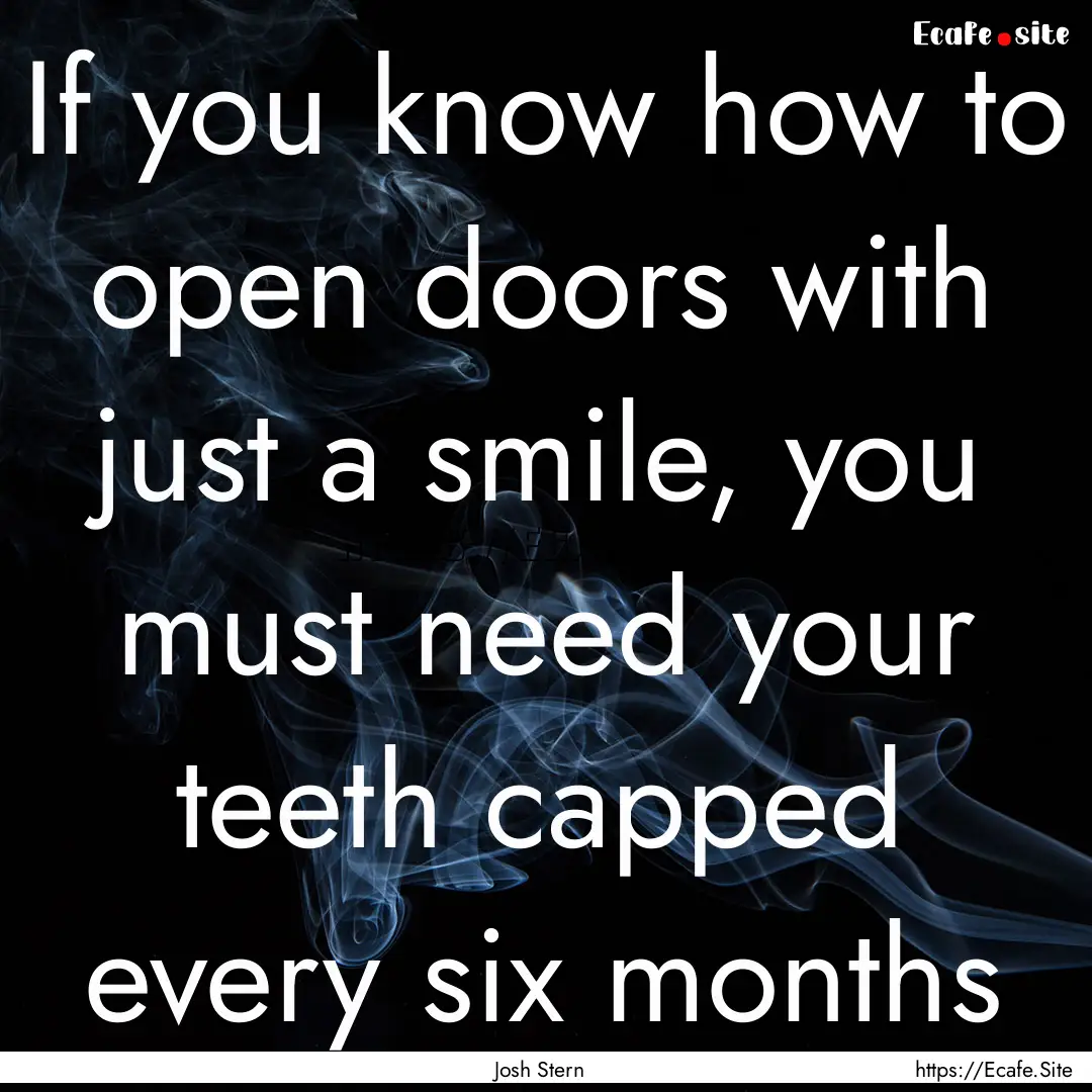 If you know how to open doors with just a.... : Quote by Josh Stern