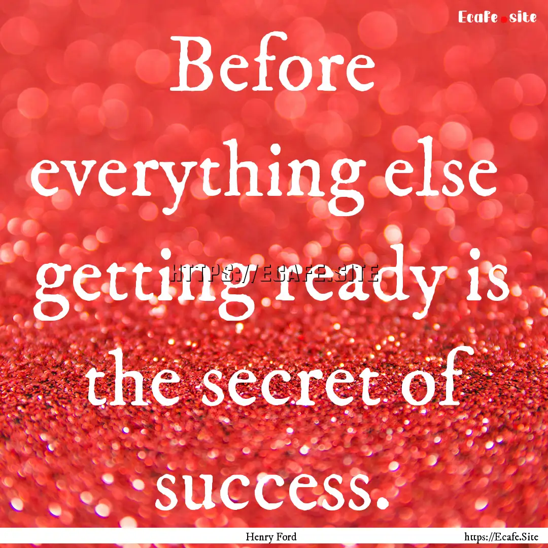 Before everything else getting ready is.... : Quote by Henry Ford