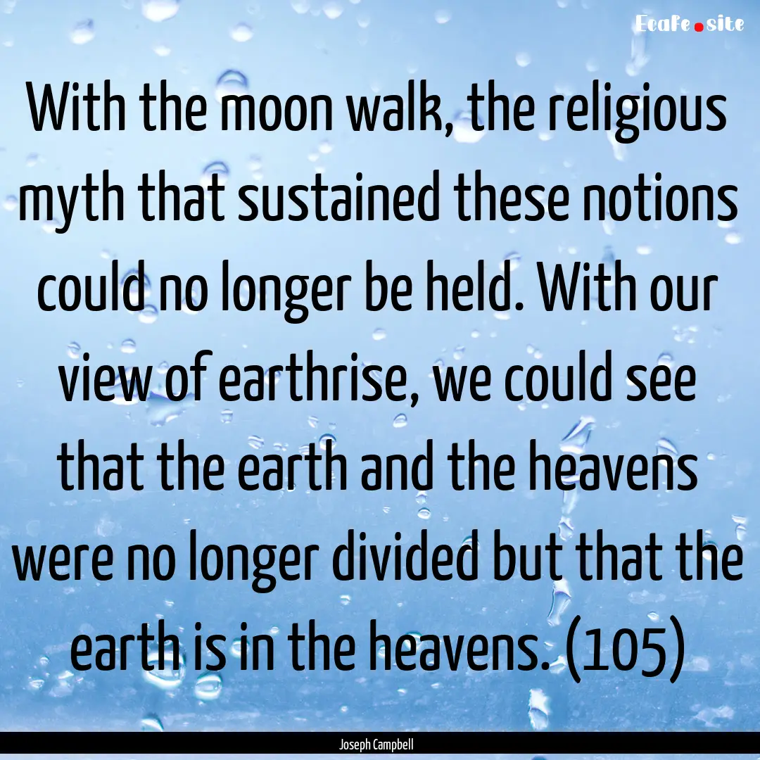 With the moon walk, the religious myth that.... : Quote by Joseph Campbell