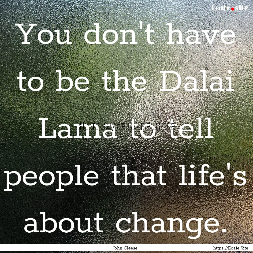 You don't have to be the Dalai Lama to tell.... : Quote by John Cleese