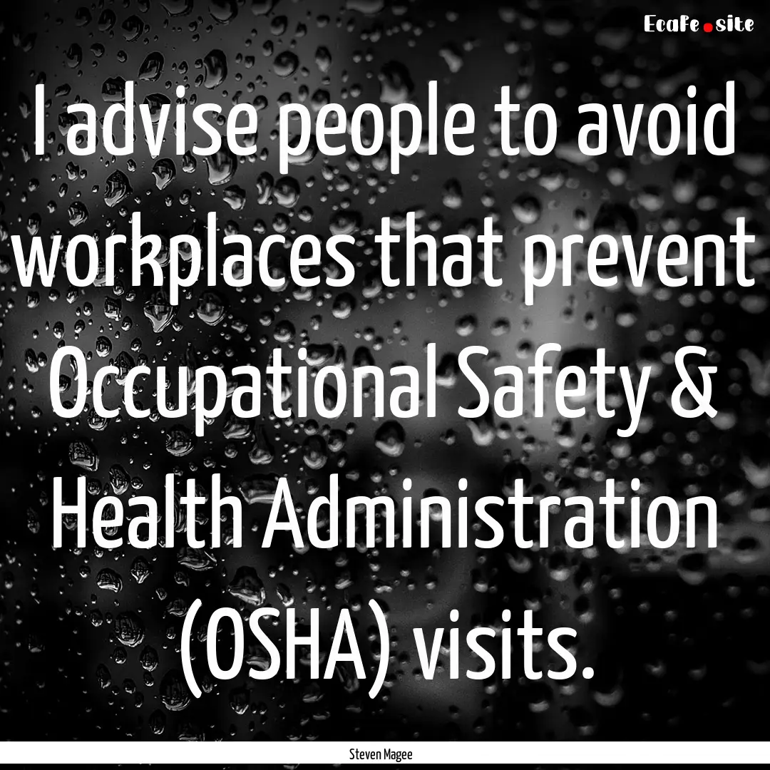 I advise people to avoid workplaces that.... : Quote by Steven Magee